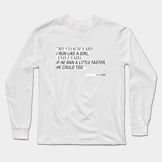 Run Like A Girl - Mia Hamm Long Sleeve T-Shirt by bustle